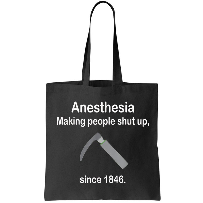 Anesthesia Making People Shut Up Since 1846 Funny Anesthesia Bag