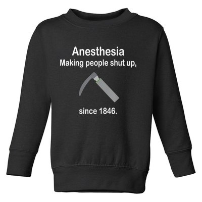 Anesthesia Making People Shut Up Since 1846 Funny Anesthesia Toddler Sweatshirt