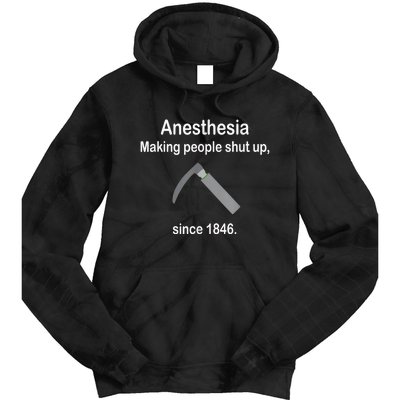 Anesthesia Making People Shut Up Since 1846 Funny Anesthesia Tie Dye Hoodie