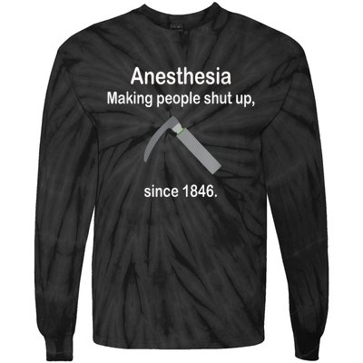 Anesthesia Making People Shut Up Since 1846 Funny Anesthesia Tie-Dye Long Sleeve Shirt