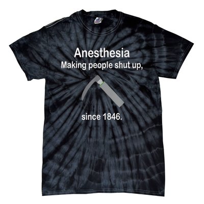 Anesthesia Making People Shut Up Since 1846 Funny Anesthesia Tie-Dye T-Shirt