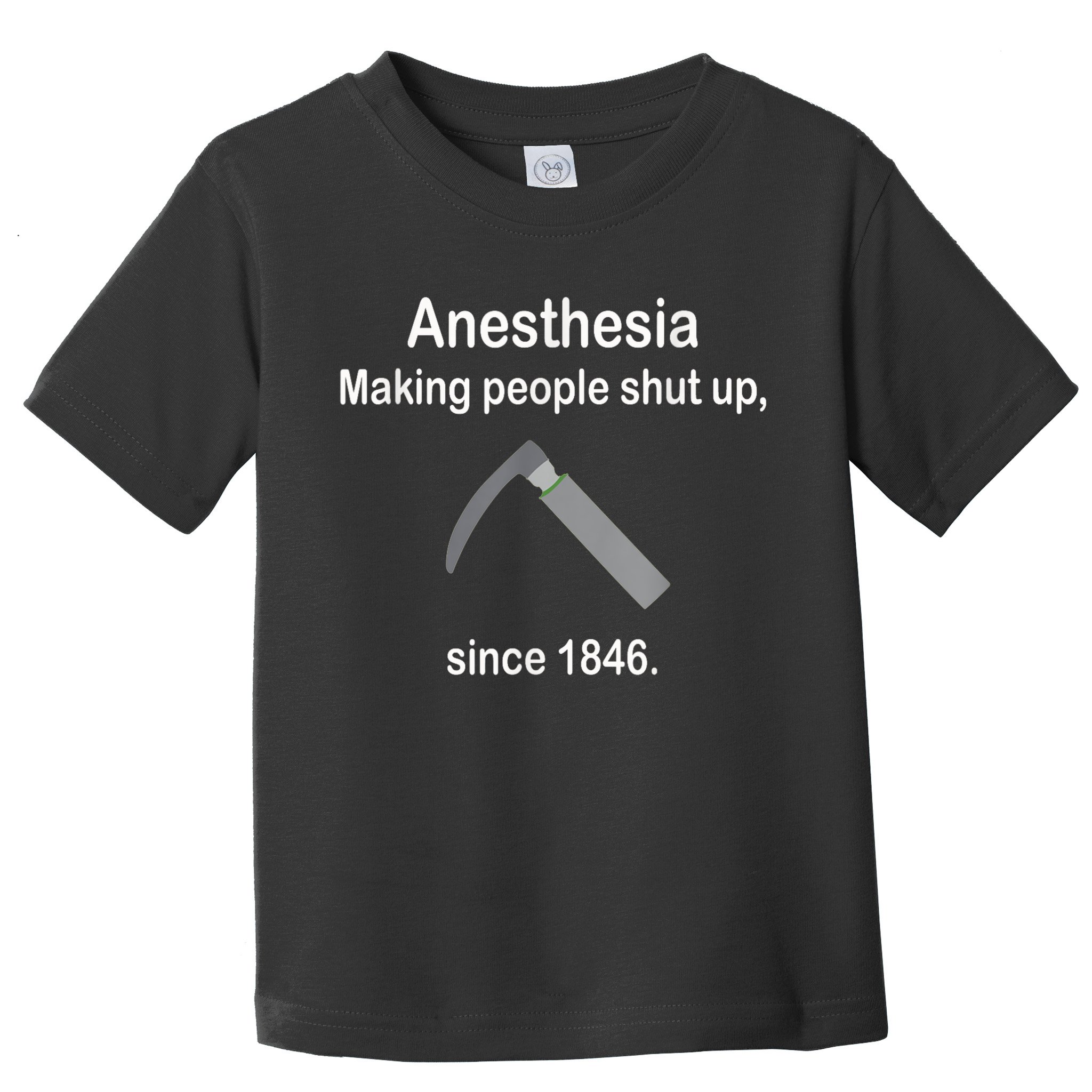 Anesthesia Making People Shut Up Since 1846 Funny Anesthesia Toddler T-Shirt