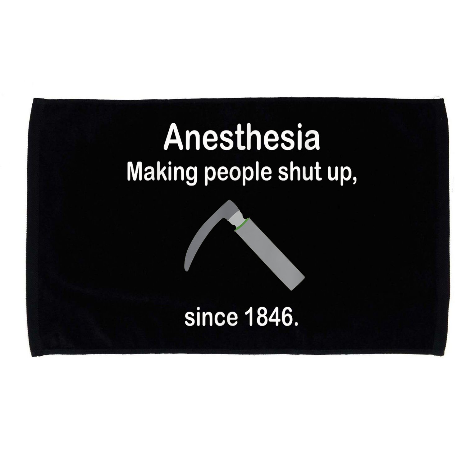 Anesthesia Making People Shut Up Since 1846 Funny Anesthesia Microfiber Hand Towel