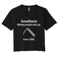 Anesthesia Making People Shut Up Since 1846 Funny Anesthesia Women's Crop Top Tee