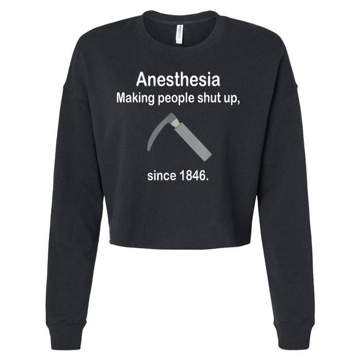 Anesthesia Making People Shut Up Since 1846 Funny Anesthesia Cropped Pullover Crew