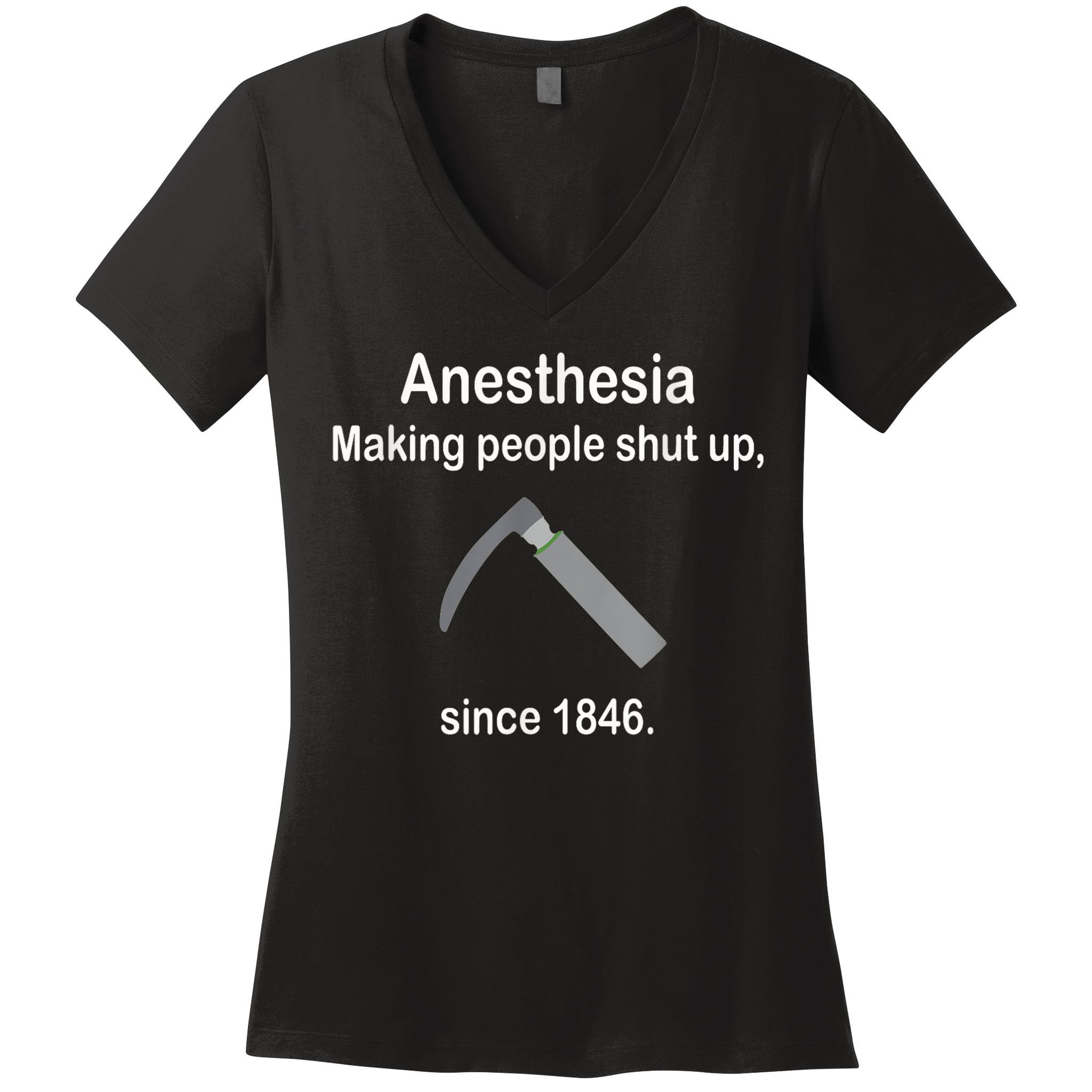 Anesthesia Making People Shut Up Since 1846 Funny Anesthesia Women's V-Neck T-Shirt
