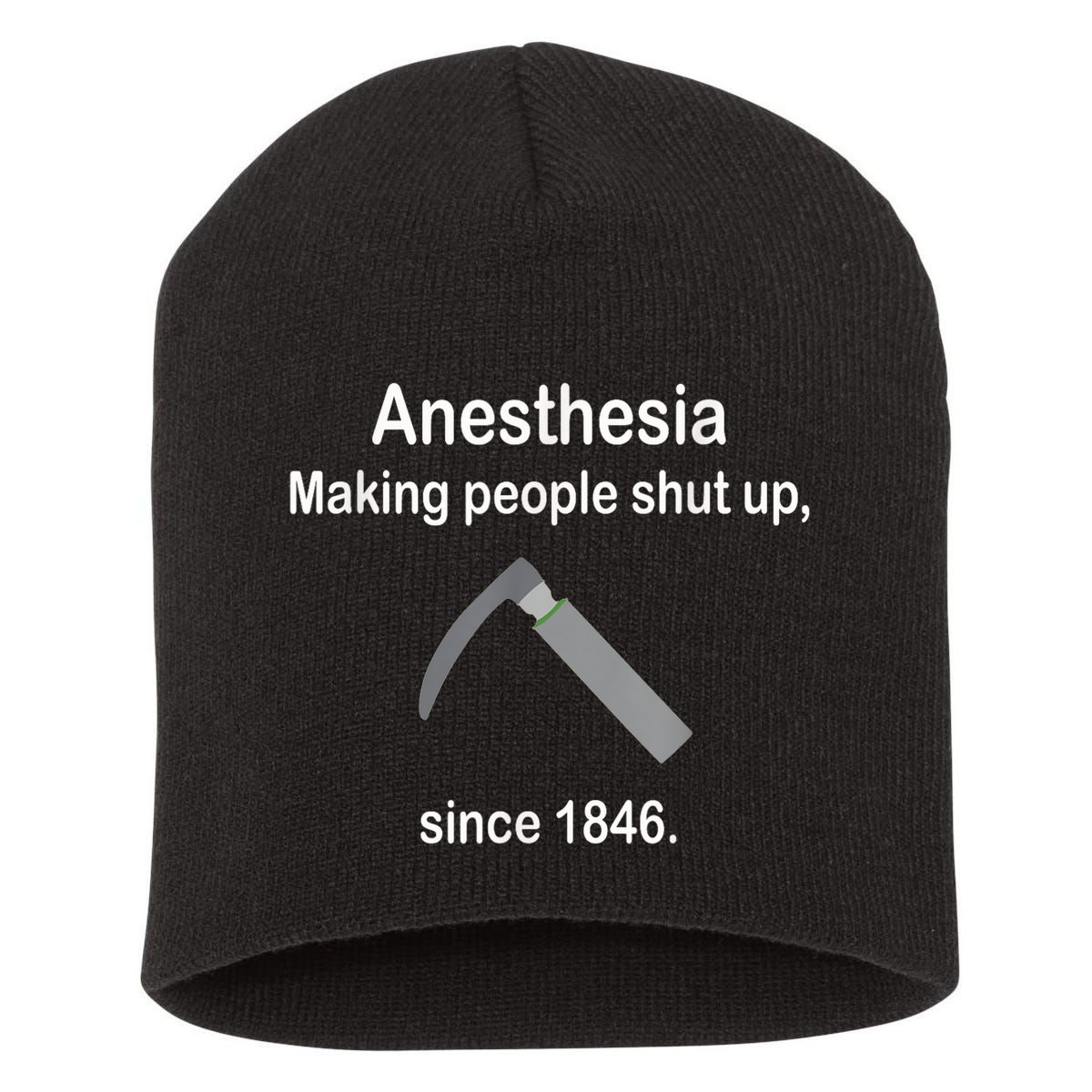 Anesthesia Making People Shut Up Since 1846 Funny Anesthesia Short Acrylic Beanie
