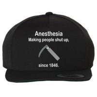 Anesthesia Making People Shut Up Since 1846 Funny Anesthesia Wool Snapback Cap