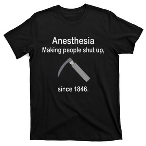 Anesthesia Making People Shut Up T-Shirt