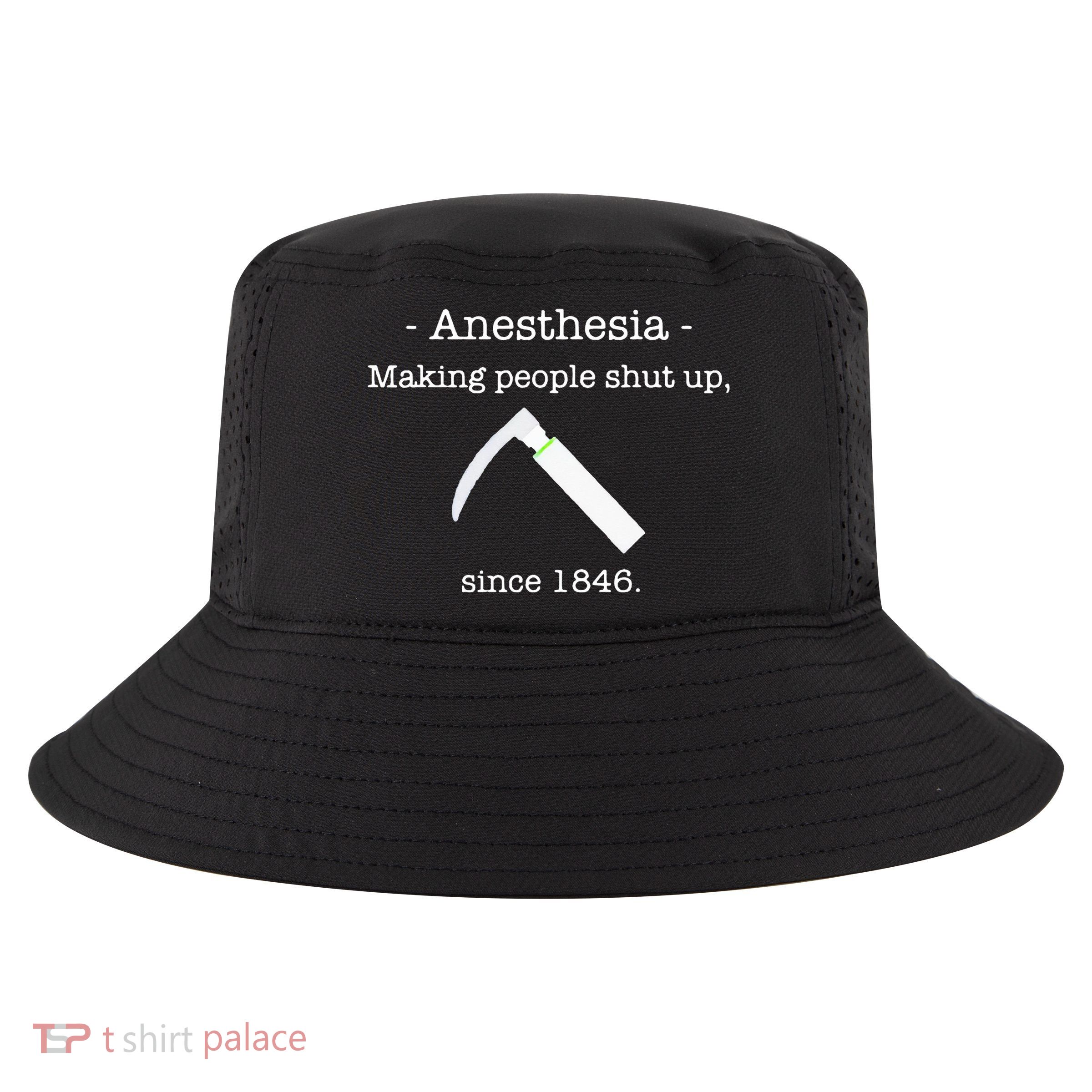 Anesthesia Making People Shut Up Since 1846 Cool Comfort Performance Bucket Hat