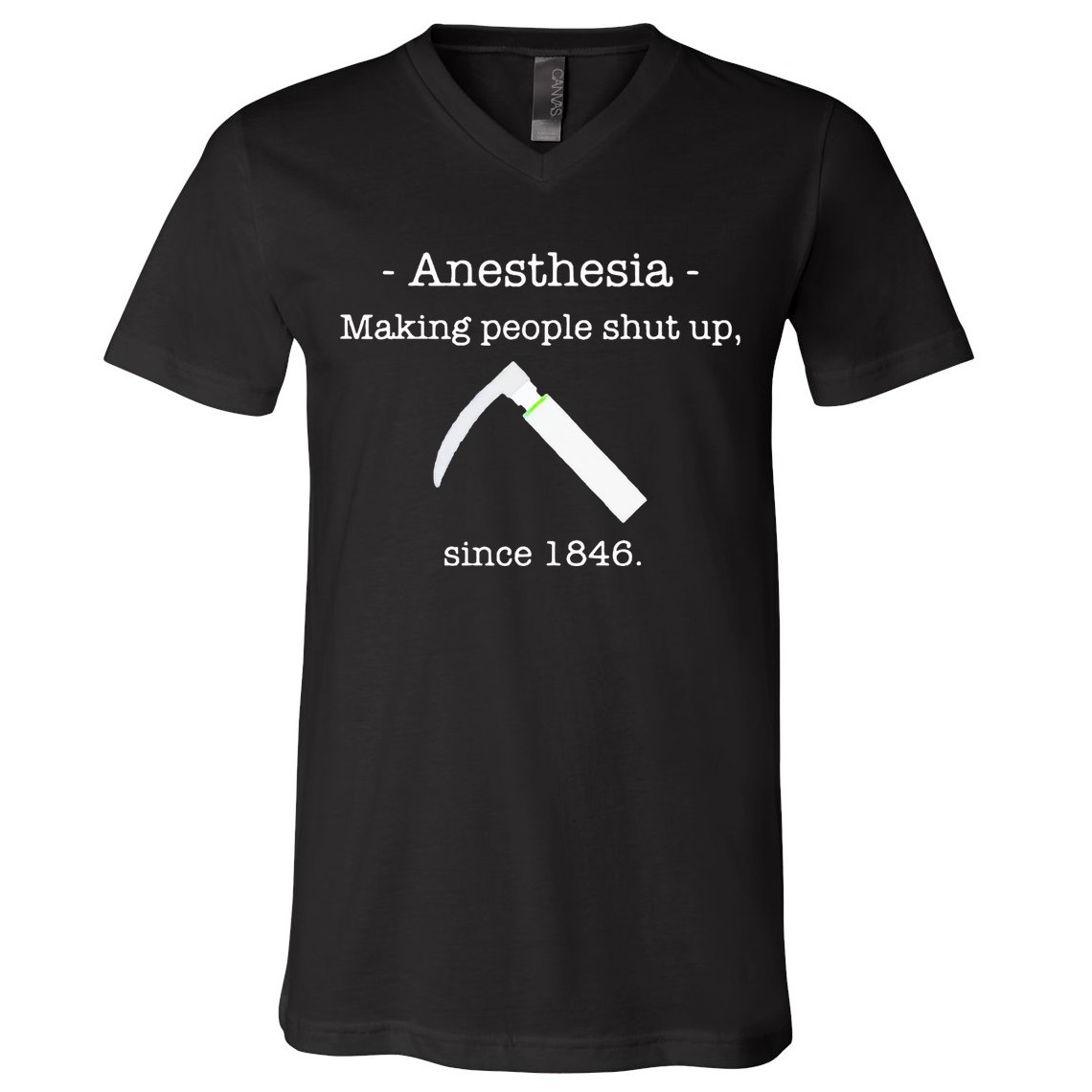 Anesthesia Making People Shut Up Since 1846 V-Neck T-Shirt