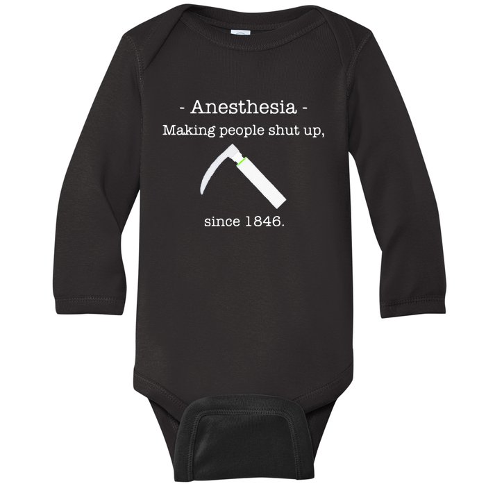 Anesthesia Making People Shut Up Since 1846 Baby Long Sleeve Bodysuit