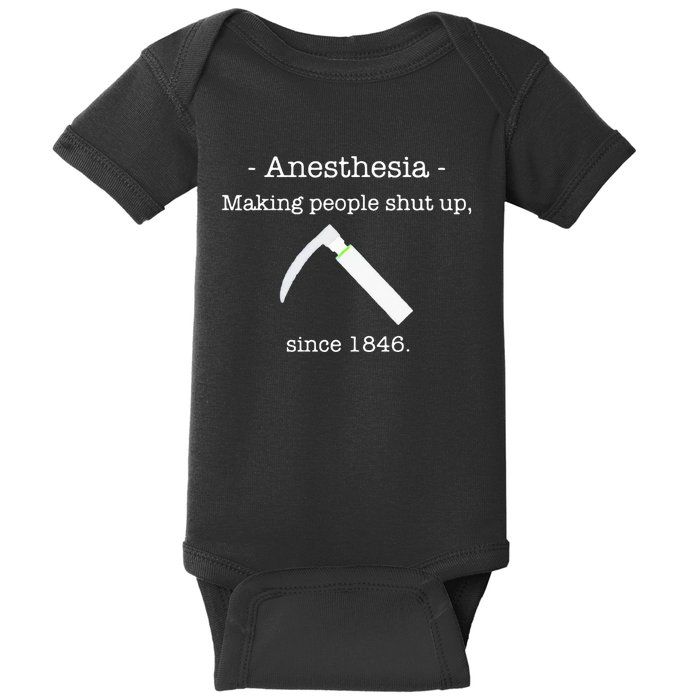 Anesthesia Making People Shut Up Since 1846 Baby Bodysuit