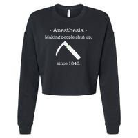 Anesthesia Making People Shut Up Since 1846 Cropped Pullover Crew