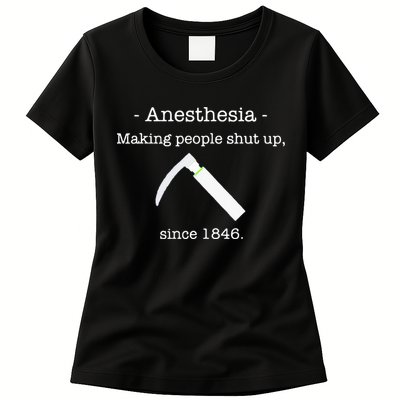 Anesthesia Making People Shut Up Since 1846 Womens T-Shirt
