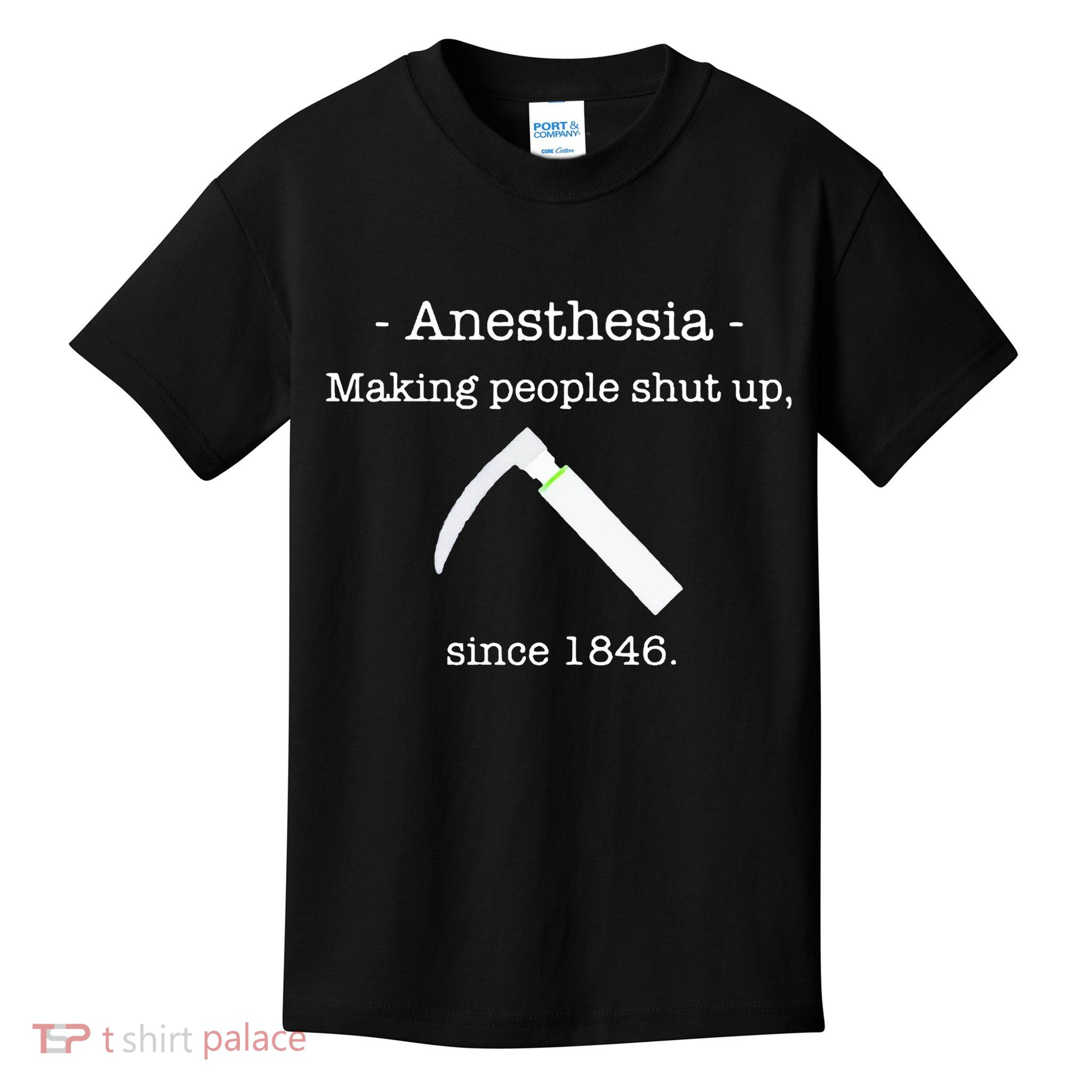 Anesthesia Making People Shut Up Since 1846 Kids T-Shirt