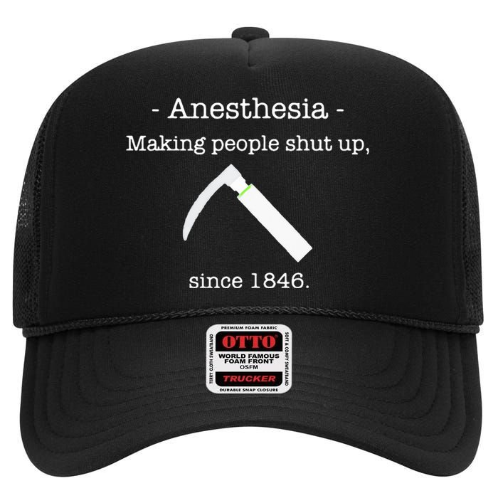 Anesthesia Making People Shut Up Since 1846 High Crown Mesh Back Trucker Hat