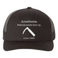 Anesthesia Making People Shut Up Since 1846 Yupoong Adult 5-Panel Trucker Hat