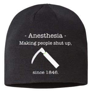 Anesthesia Making People Shut Up Since 1846 Sustainable Beanie