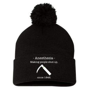 Anesthesia Making People Shut Up Since 1846 Pom Pom 12in Knit Beanie