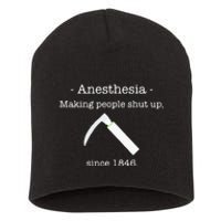 Anesthesia Making People Shut Up Since 1846 Short Acrylic Beanie