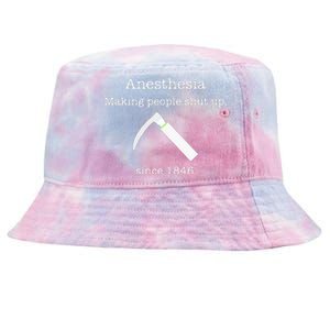 Anesthesia Making People Shut Up Since 1846 Tie-Dyed Bucket Hat