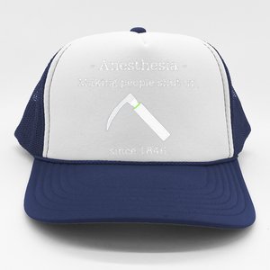 Anesthesia Making People Shut Up Since 1846 Trucker Hat