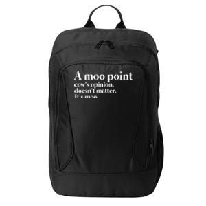 A Moo Point Cows Opinion Doesnt Matter Its Moo Gift City Backpack