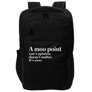 A Moo Point Cows Opinion Doesnt Matter Its Moo Gift Impact Tech Backpack