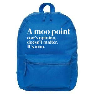 A Moo Point Cows Opinion Doesnt Matter Its Moo Gift 16 in Basic Backpack