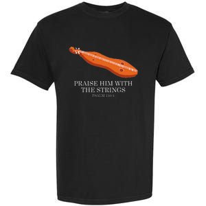 Appalachian Music Praise Him With The Strings Dulcimer Garment-Dyed Heavyweight T-Shirt