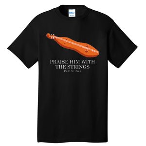 Appalachian Music Praise Him With The Strings Dulcimer Tall T-Shirt