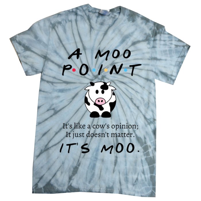 A Moo Point Its Like A Cows Opinion Tie-Dye T-Shirt