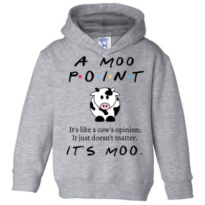 A Moo Point Its Like A Cows Opinion Toddler Hoodie