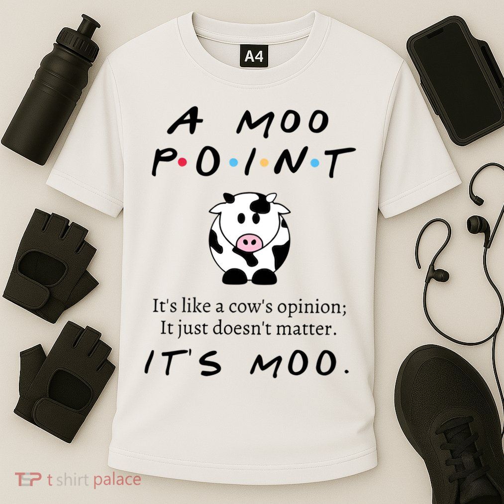 A Moo Point Its Like A Cows Opinion Performance Shirt