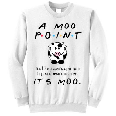A Moo Point Its Like A Cows Opinion Sweatshirt
