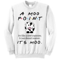 A Moo Point Its Like A Cows Opinion Sweatshirt