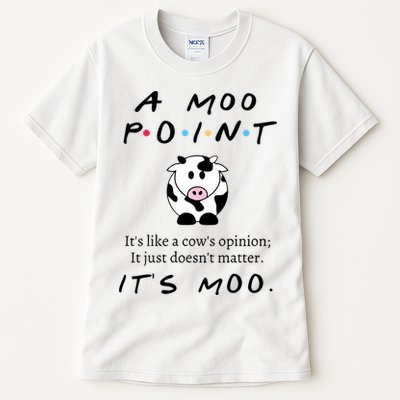 A Moo Point Its Like A Cows Opinion Tall T-Shirt