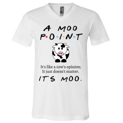 A Moo Point Its Like A Cows Opinion V-Neck T-Shirt