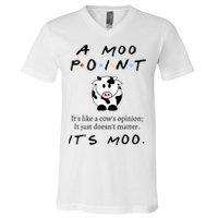 A Moo Point Its Like A Cows Opinion V-Neck T-Shirt