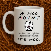 A Moo Point Its Like A Cows Opinion Mug