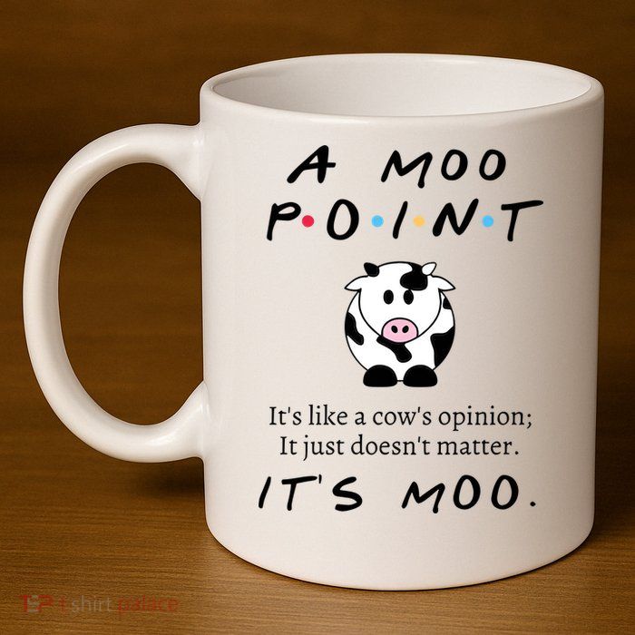 A Moo Point Its Like A Cows Opinion 11oz C Handle Ceramic Mug