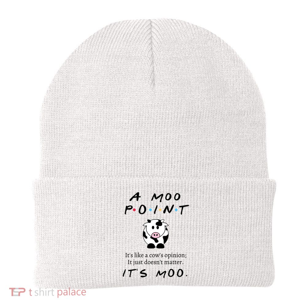 A Moo Point Its Like A Cows Opinion Beanie