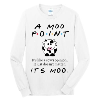 A Moo Point Its Like A Cows Opinion Tall Long Sleeve T-Shirt