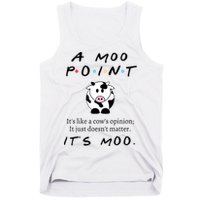 A Moo Point Its Like A Cows Opinion Tank Top