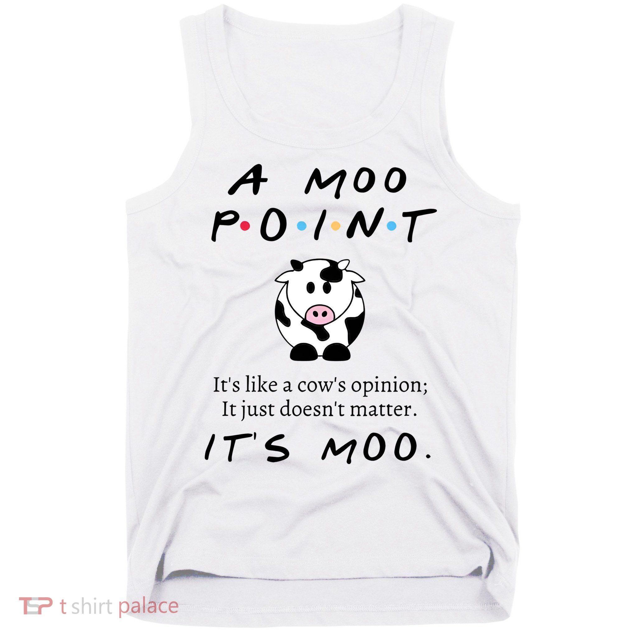 A Moo Point Its Like A Cows Opinion Tank Top