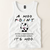 A Moo Point Its Like A Cows Opinion Tank Top