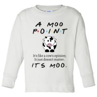 A Moo Point Its Like A Cows Opinion Toddler Long Sleeve Shirt