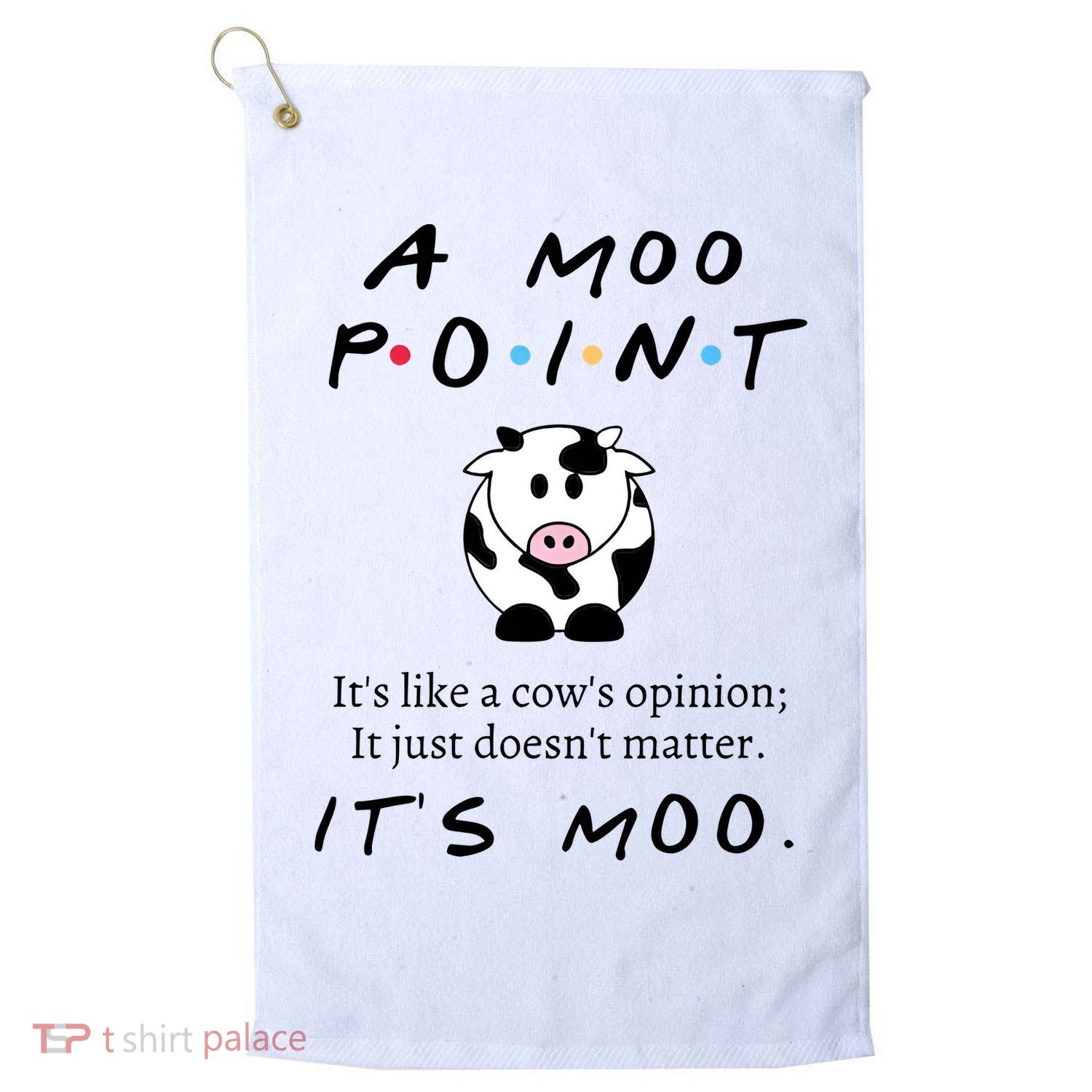 A Moo Point Its Like A Cows Opinion Golf Towel