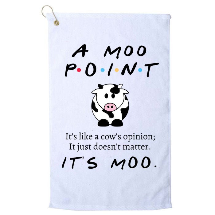 A Moo Point Its Like A Cows Opinion Golf Towel